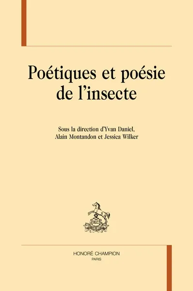 Daniel, Yvan, Montandon, Alain, Wilker, Jessica (dir.), Poétiques et poésie de l’insecte