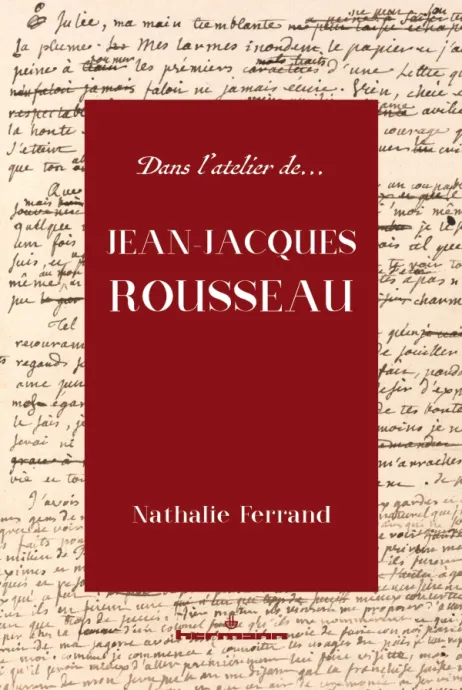 Nathalie Ferrand, Dans l'atelier de Jean-Jacques Rousseau