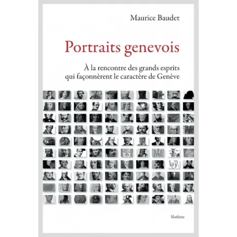 Baudet, Maurice, Portraits genevois: à la rencontre des grands esprits qui façonnèrent le caractère de Genève